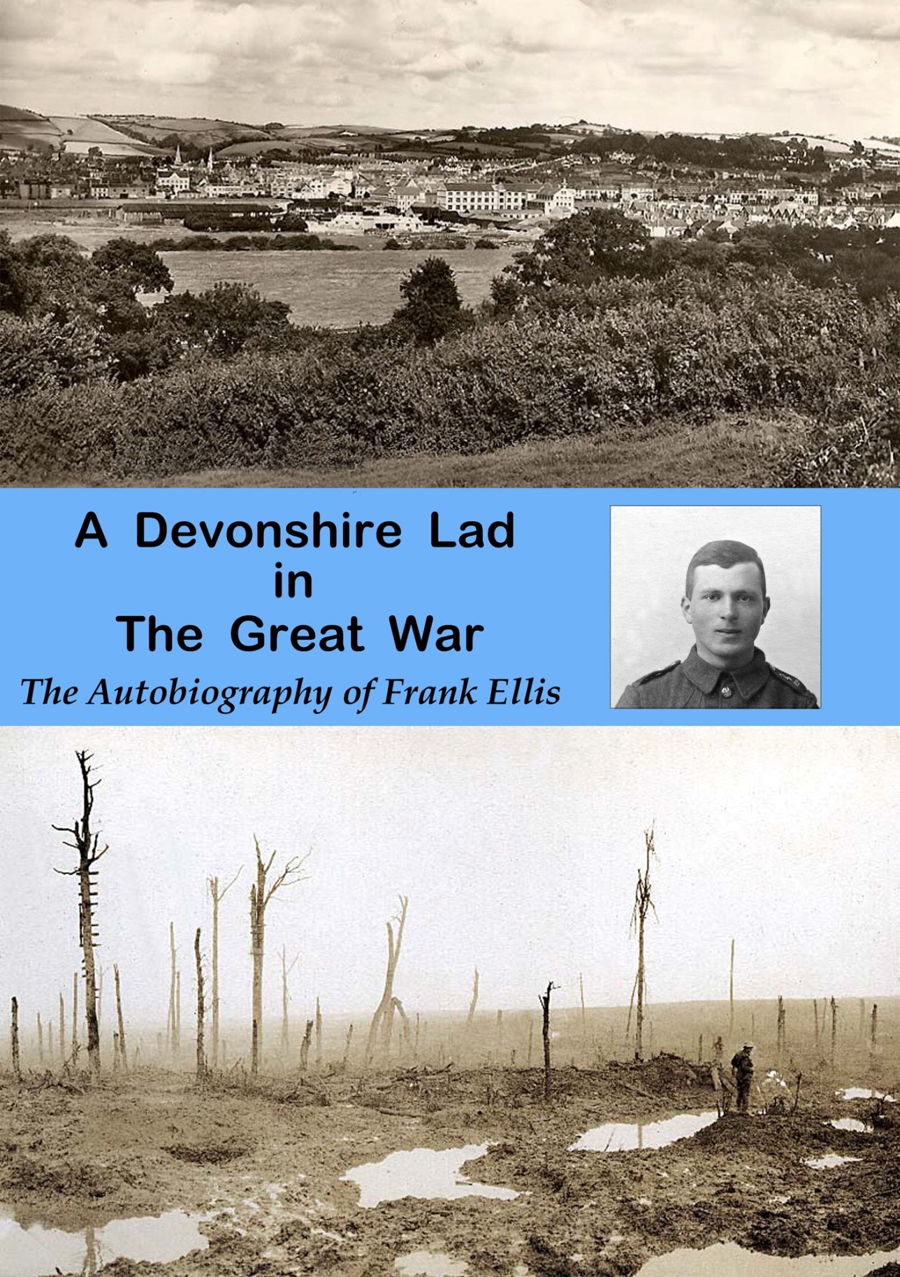 A Devonshire Lad in the Great War, Autobiography of Frank Ellis